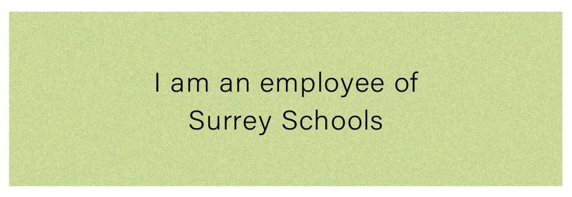 I am an employee of Surrey Schools