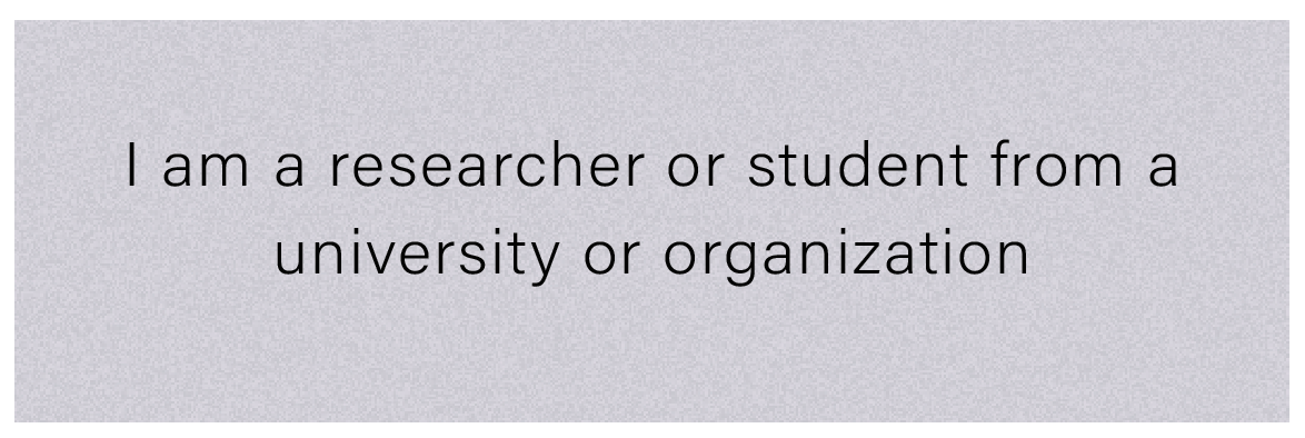 I am a researcher or student from a university or organization