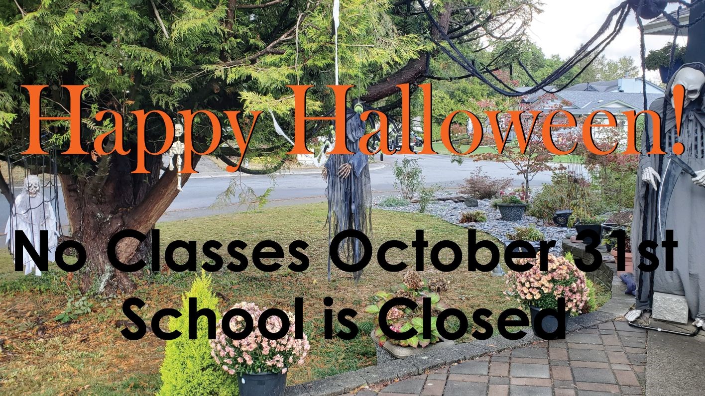 No Classes School is closed for Halloween October 31st