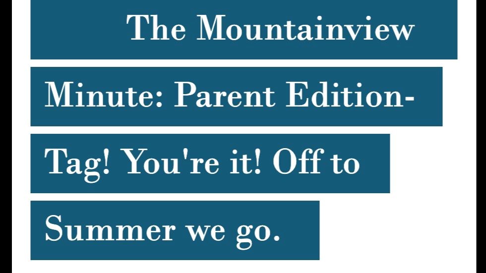The Mountainview Minute- Off to summer!