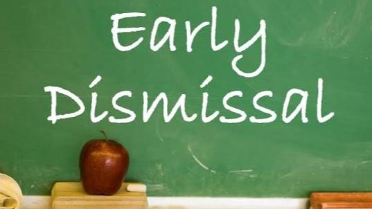Early Dismissal today