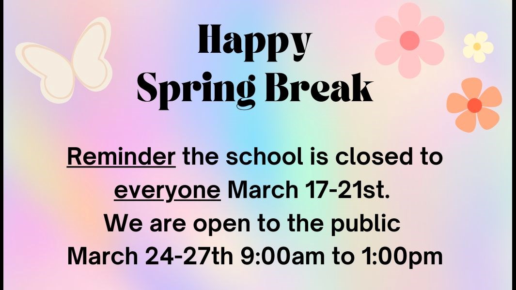 Spring Break March 17-28th. 