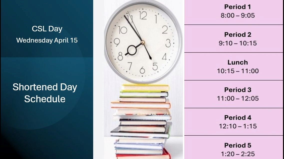 Wednesday April 15 - CSL Day Shortened Bell Schedule